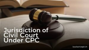Jurisdiction of Civil Court Under CPC